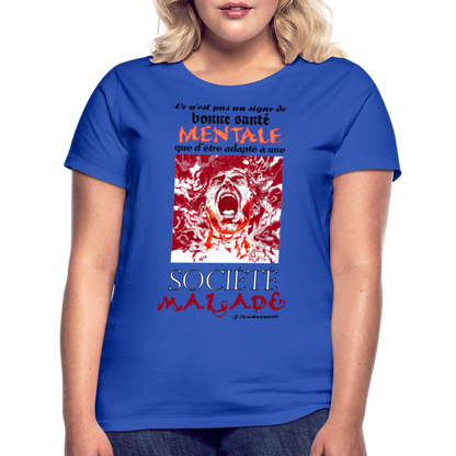 T-shirt Femme "Société Malade" - bleu royal