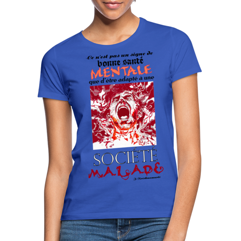 T-shirt Femme "Société Malade" - bleu royal