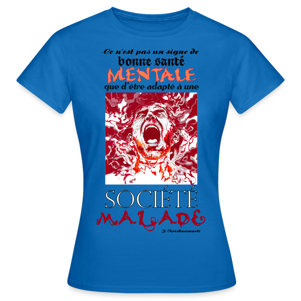 T-shirt Femme "Société Malade" - bleu royal